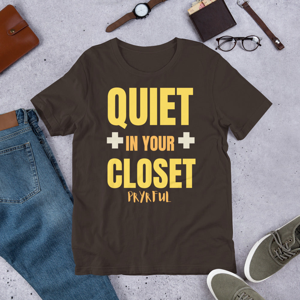 Quiet In Your Closet Unisex T-Shirt