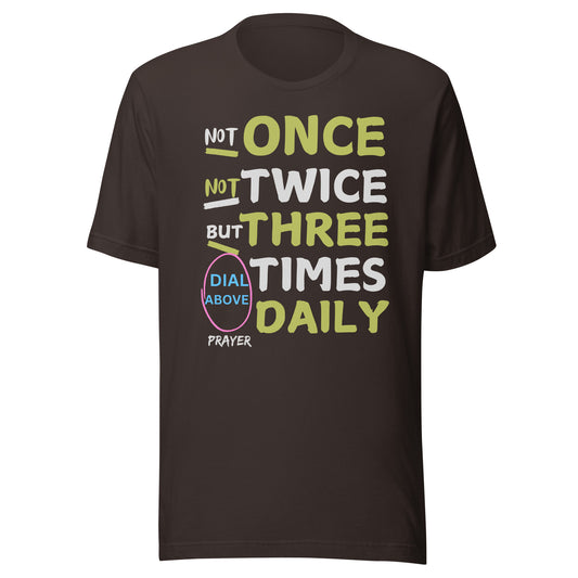 Not Once, Not Twice, But 3 Times Daily Unisex t-shirt
